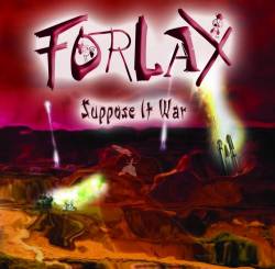 Forlax : Suppose It War